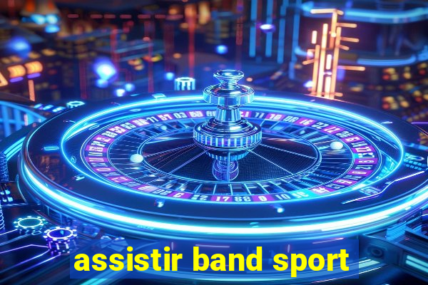 assistir band sport